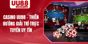 Casino UU88 - Thiên Đường Giải Trí Trực Tuyến Uy Tín